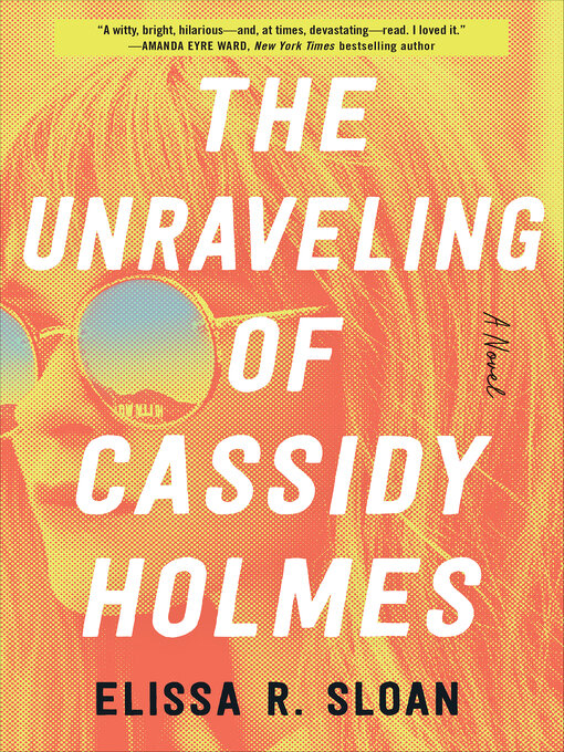 Title details for The Unraveling of Cassidy Holmes by Elissa R. Sloan - Wait list